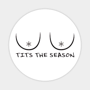 TITS THE SEASON Magnet